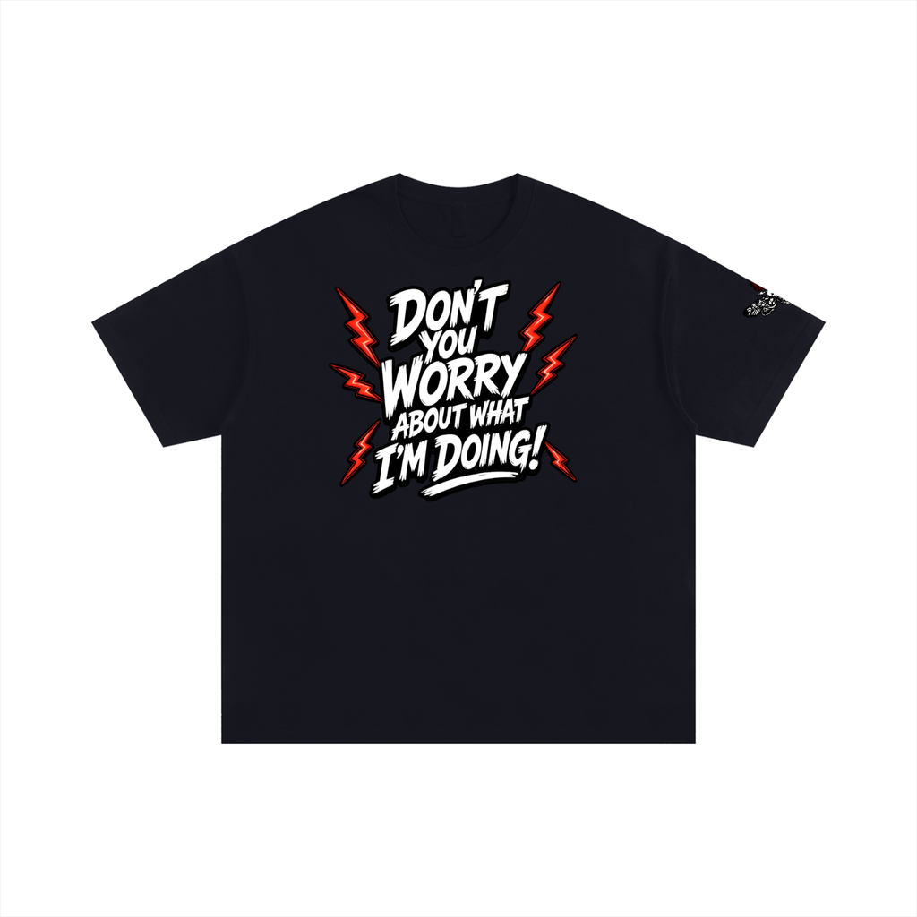 Don't You Worry T-Shirt