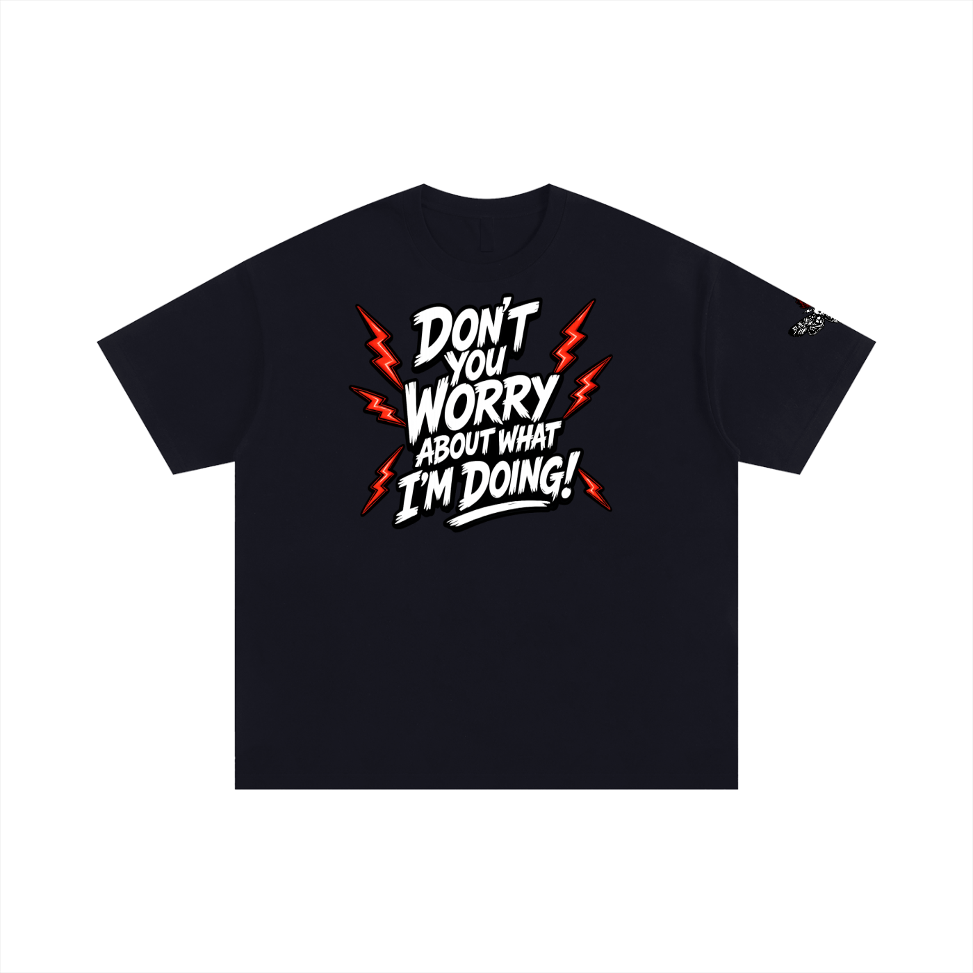 Don't You Worry T-Shirt