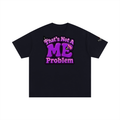 That's Not A ME Problem T-Shirt