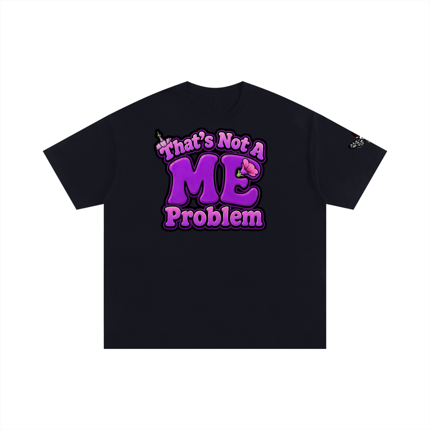 That's Not A ME Problem T-Shirt